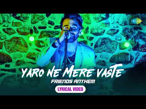 Yaro Ne Mere Vaste - Friends Anthem | Rajeev Raja | Tum Jaise Bewadon Ka Sahara Hai | Lyrical Video