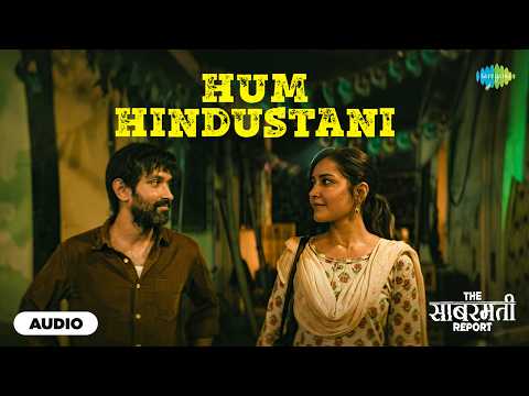 Hum Hindustani - Audio | The Sabarmati Report | Vikrant Massey, Raashi Khanna, Soumen Choudhary