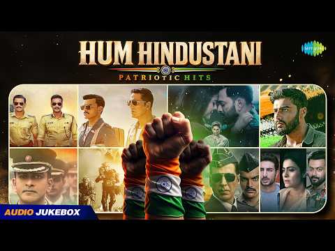Hum Hindustani - Patriotic Hits | Maaye, Ae Mere Watan Ke Logon, Ve Mahiya |Independence Day Special