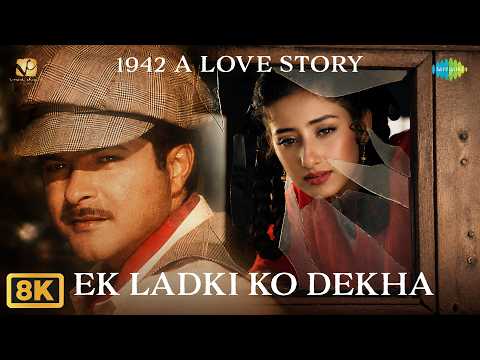 Ek Ladki Ko Dekha - 8K Video | 1942 A Love Story | Anil Kapoor | Manisha Koirala | Kumar Sanu | VVC