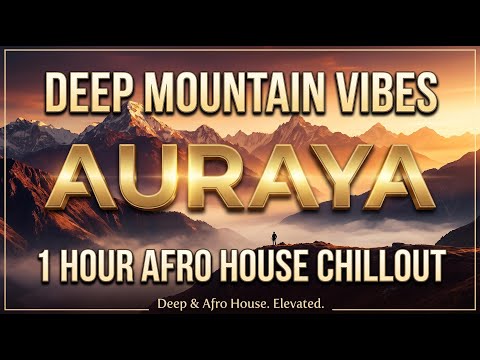 Afro House Chillout 2026  Deep Mountain Vibes