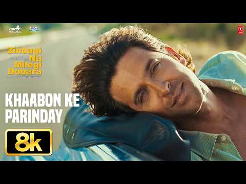 Khaabon Ke Parinday 8K Full Song | Zindagi Na Milegi Dobara | Hrithik Roshan | Kartina Kaif