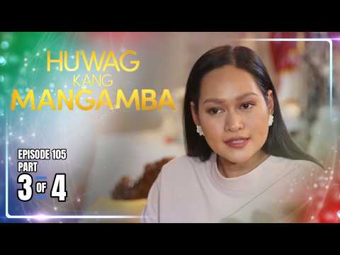 Huwag Kang Mangamba | Episode 105 (3/4) | September 11, 2026