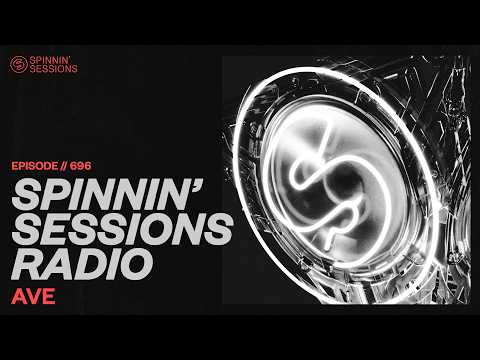 Spinnin’ Sessions Radio – Episode #696 | AVE