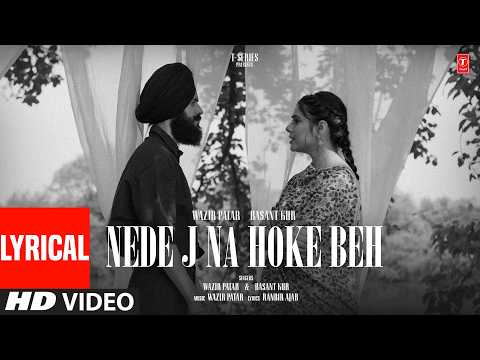 Nede J Na Hoke Beh (Lyrical Video): Wazir Patar | Basant Kur | Ranbir Ajab | Latest Punjabi Song