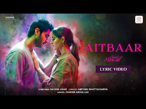 Aitbaar | Lyric Video | Chand Mera Dil | Lakshya, Ananya Panday | Sachin-Jigar, Faheem, Amitabh B.