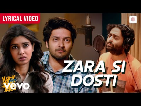 Zara Si Dosti - Lyrical Video | Ali Fazal, Diana P | Arijit Singh | Sohail Sen | Happy Bhag Jayegi
