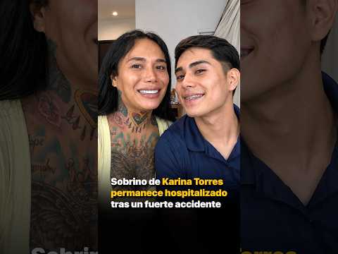 Sobrino de Karina Torres permanece hospitalizado tras un fuerte accidente