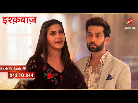 The Engagement Face-Off| Full Ep. 343 - 344 | Ishqbaaz