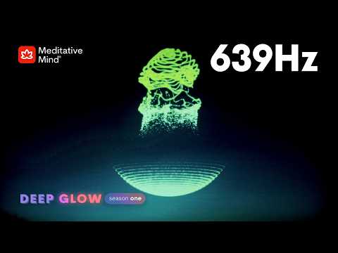 639Hz 》OPEN YOUR HEART  》Attract Love 》Manifest Pure Positive Energy 》DEEP GLOW Series || EP6
