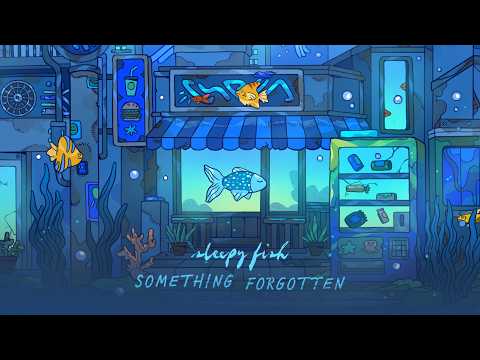 Sleepy Fish - Something Forgotten 🐟 [chill beats / soothing lofi]