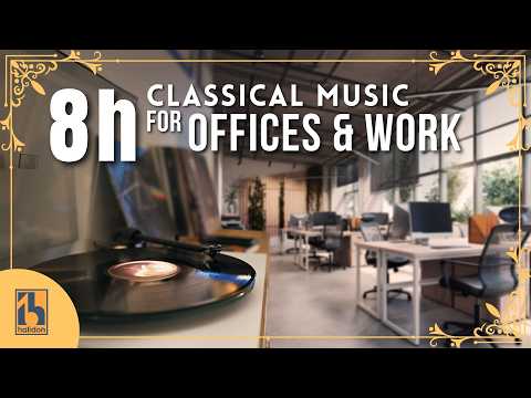 8 Hours of Classical Music for Offices and Work