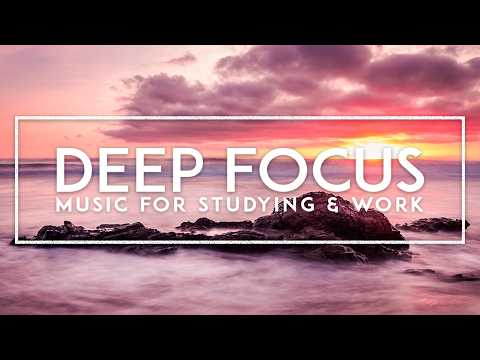 4 Hours Of Deep Work Music - Ambient Study Music To Improve Focus And Reduce Distractions