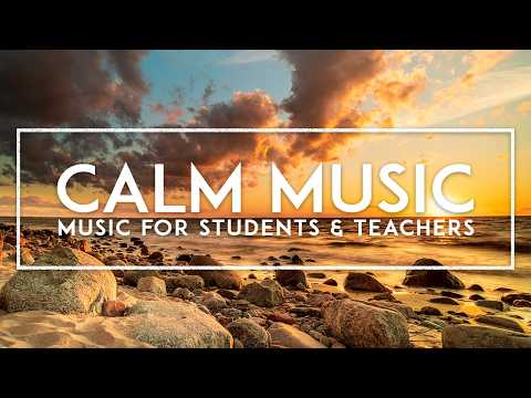 Calming Instrumental Music For The Classroom - 4 Hours Of Beautiful Relaxing Music For Teachers