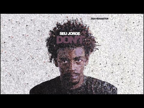 Seu Jorge - Don't (2024 Remaster) [Official Audio]