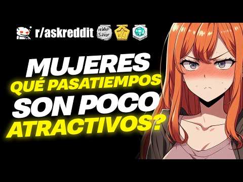 MUJERES, ¿Qué PASATIEMPOS son POCO ATRACTIVOS? 🤔