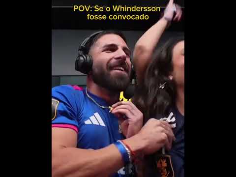 Se o Whindersson tivesse sido convocado!