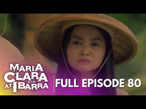 Maria Clara At Ibarra: Full Episode 80