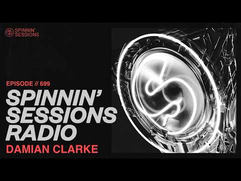 Spinnin’ Sessions Radio – Episode #699 | Damian Clarke