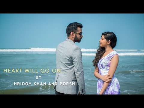 Hridoy Khan and Friends - Heart Will Go On - Hridoy Khan - Porshi
