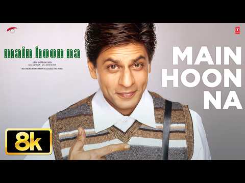 Main Hoon Na 8K Full Song | Shah Rukh Khan | Sonu Nigam | Shreya Ghoshal | Anu Malik | Javed Akhtar