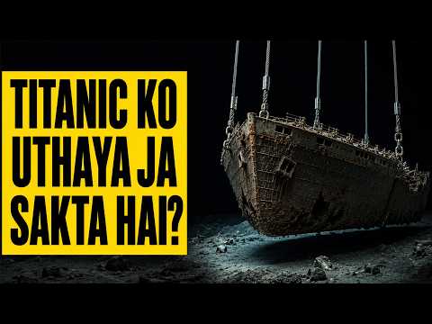 The Most Insane Plan Ever Proposed to Recover Titanic