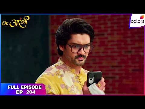 Dr. Aarambhi  | Full Episode - 204 | A Shocker for the Tandons | Colors TV