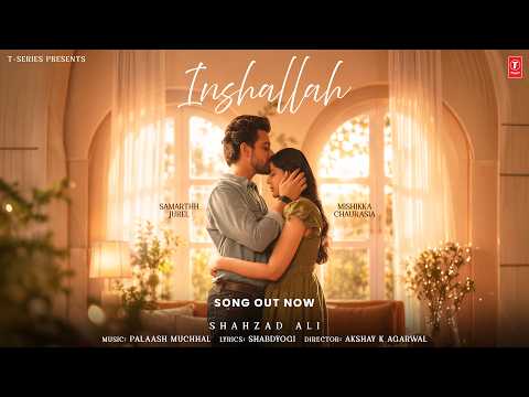 INSHALLAH (Official Video) - Samarthh Jurel | Mishikka Chaurasia | Shahzad Ali | Palash Muchhal
