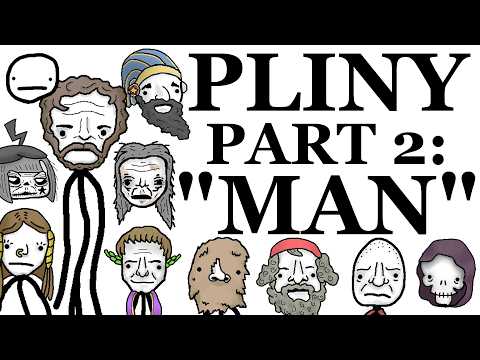 Pliny Explains it All 2: MAN (The Historia Naturalis Abridged)