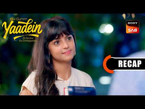 Hui Gumm Yaadein Ek Doctor, Do Zindagiyaan | Ep 158 & Ep 159 | RECAP | यादें