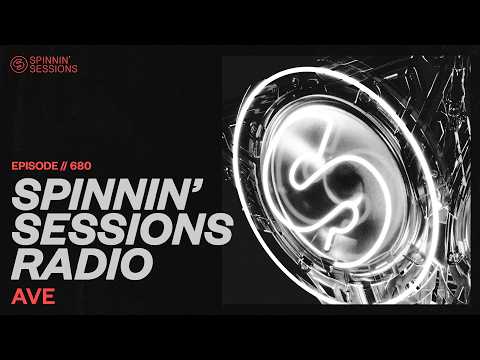 Spinnin’ Sessions Radio – Episode #680 | AVE