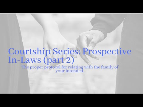 Courtship Series (part 2): Relationship with Prospective In- laws