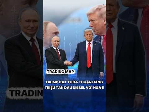 Trump Đạt Thỏa Thuận Hàng Triệu Tấn Dầu Diesel Với Nga !! #trump