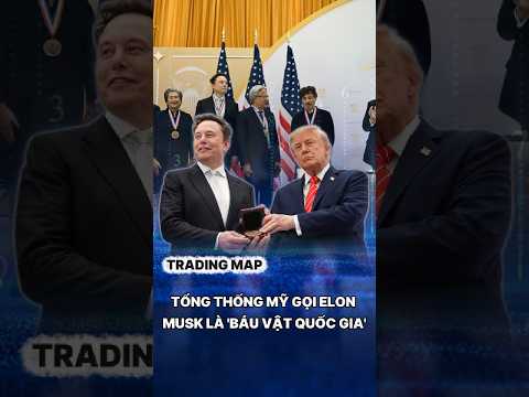 Trump Trao Huân Chương Cao Quý, Gọi Elon Musk Là “Báu Vật Quốc Gia”