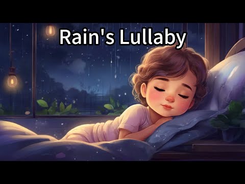 "Rain's Lullaby", lullaby mixed with Rain Sounds, fall asleep in 5 mins