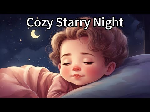 "Cozy Starry Night", Baby Sleep Music, fall asleep in 5 mins, sweet dreams