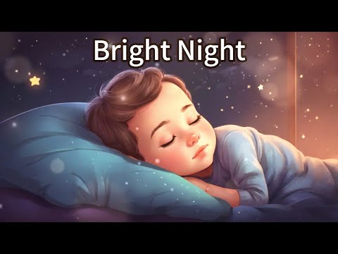 "Bright Night", Baby Sleep Music, fall asleep in 5 mins, sweet dreams