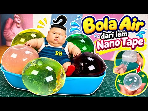 Bikin BOLA AIR dari lem nano tap