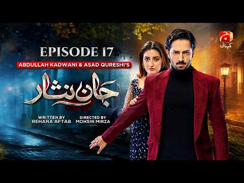 Jaan Nisar Episode 17 | Danish Taimoor - Hiba Bukhari | Geo Kahani