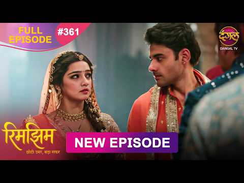 Rimjhim - Choti Umar Bada Safar | Full Episode 361 | 11 Oct 2026 | Full HD #Newepisode | Dangal TV