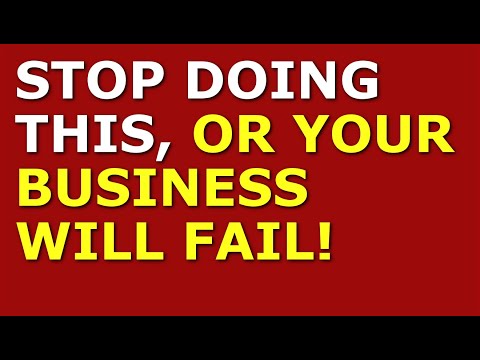 Stop Doing This, Or Your Business Will Fail | Small Business Tips