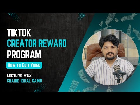 How to Edit Video Content for TikTok Reward Program - (Step-by-Step) | Ft. Shahid Iqbal Samo