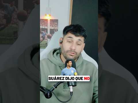 Suárez no vino por su elección a la selección uruguaya