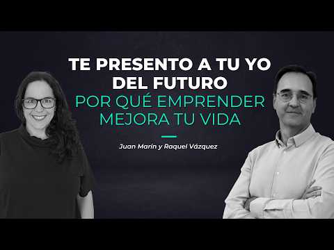 Te presento a tu YO del futuro - Por qué emprender cambia tu vida