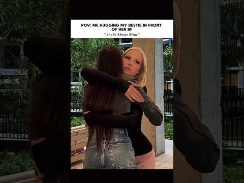 Me hugging my bestie in front of her...😌|| #shorts #trending #viral #bts #fpy #relatable #edit