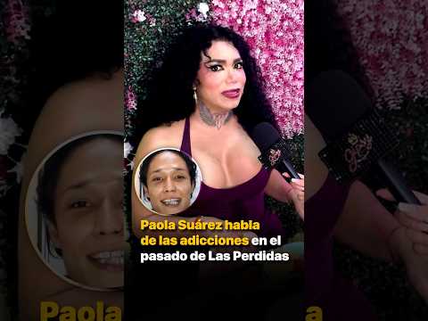 Paola Suárez habla de las adicciones en el pasado de Las Perdidas