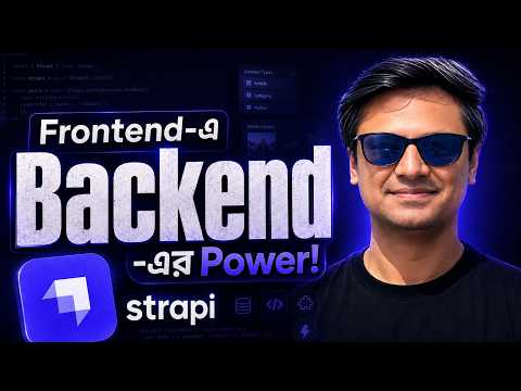 Strapi 5 Headless CMS Full Course (Bangla) | ফ্রন্টএন্ড ডেভেলপারদের সুপারপাওয়ার!
