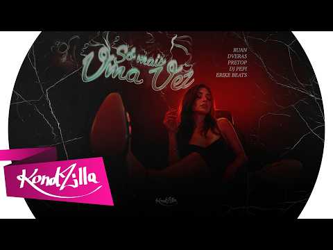 Só Mais Uma Vez - Ruan, Dveras, Pretop, DJ Pepi e Erike Beats (KondZilla)