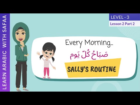 Every Morning - Sally's Routine in Arabic | Level 3 | Lesson 2 | Part 2 | Learn with Safaa