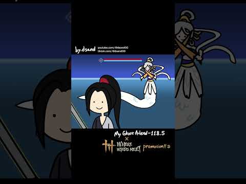 118.5 - Where Winds Meet Promotion!!! 🔥🔥🍃‼️ | #myghostfriend #animation #shorts #dsand #anime #cute